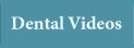 Dental Videos